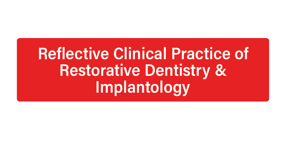 Reflective Clinical Practice of Restorative Dentistry and Implantology