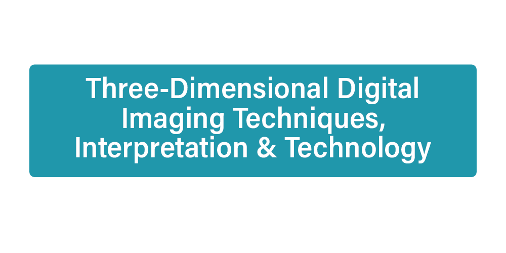 Three Dimensional Digital Imaging Techniques, Interpretation and Technology
