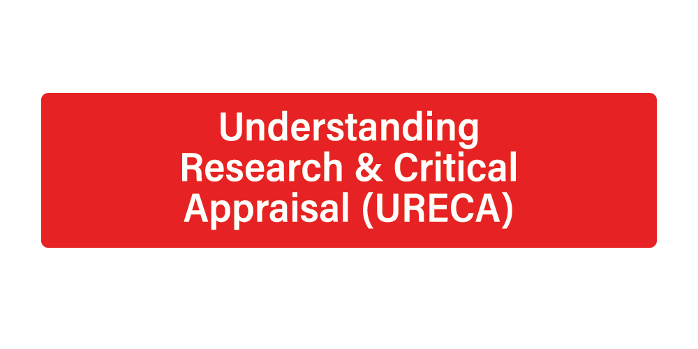 Understanding Research & Critical Appraisal (URECA)