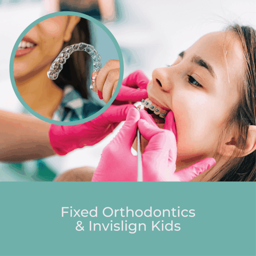Fixed Orthodontics & Invisalign Kids
